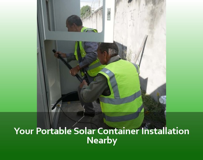 Your Portable Solar Container Installation Nearby